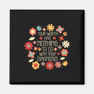 Ihr Wert hat nichts mit Ihrer Diagnose zu tun Magnet