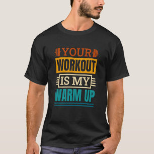 Ihr Workout ist mein wärmer Up PowerLifter PowerLi T-Shirt