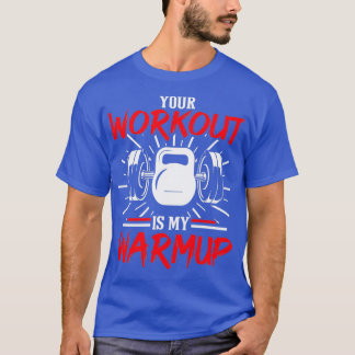 Ihr Workout ist mein Warmup Fitness Muscle Gebäude T-Shirt