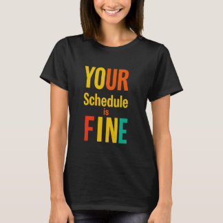 IHR Zeitplan ist fein formatiert Typografie T-Shirt