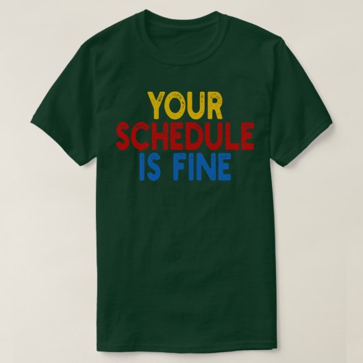 Ihr Zeitplan ist gut 1 T-Shirt (Design vorne)