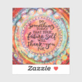 Ihr zukünftiges Selbst wird Ihnen dankbar sein für Aufkleber (Blatt)