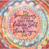 Ihr zukünftiges Selbst wird Ihnen dankbar sein für Aufkleber (Vorderseite)