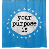 Ihr Zweck ist - Blauer Duschvorhang (Vorderseite)
