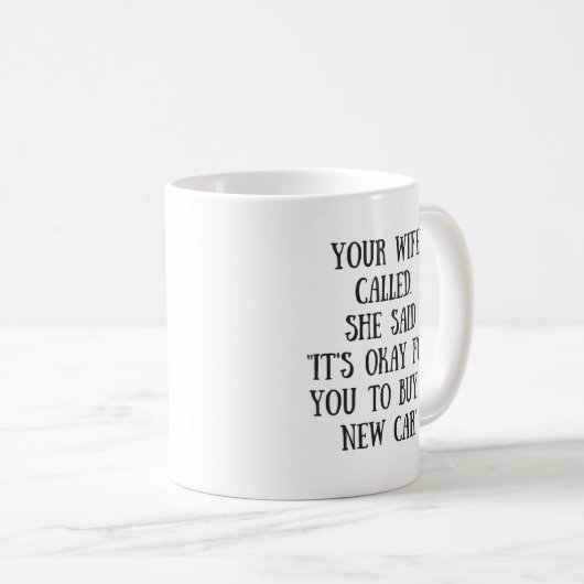 Ihre angerufene Ehefrau, sagte sie, dass es okay Kaffeetasse (VorderseiteRechts)