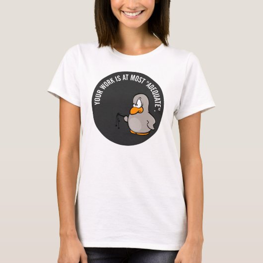 Ihre Arbeit ist bestenfalls angemessen T-Shirt (Vorderseite)