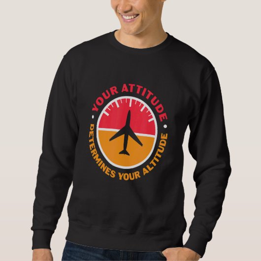 Ihre Einstellung bestimmt Ihre Höhenmotivation Sweatshirt (Vorderseite)