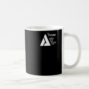 Ihre Einstellung bestimmt, wie gut Sie das tun, wa Kaffeetasse