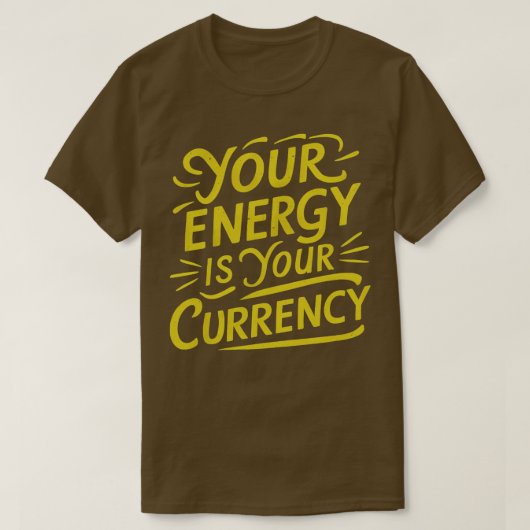 Ihre Energie ist Ihre Währung 2 T-Shirt (Design vorne)