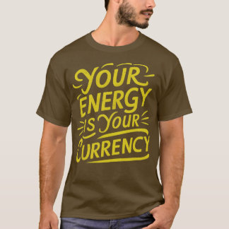 Ihre Energie ist Ihre Währung 2 T-Shirt