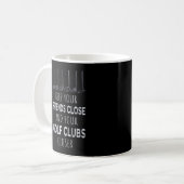 Ihre Freunde Nah und Ihre Golfklubs Naher behalten Kaffeetasse (Vorderseite Links)