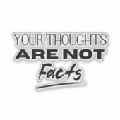 Ihre Gedanken sind keine Fakten, die Sie nicht unt Aufkleber (Vorderseite)