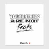 Ihre Gedanken sind keine Fakten, die Sie nicht unt Aufkleber (Blatt)
