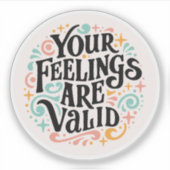 Ihre Gefühle sind gültig Aufkleber (Vorderseite)
