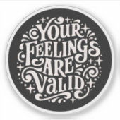 Ihre Gefühle sind gültig Aufkleber (Vorderseite)