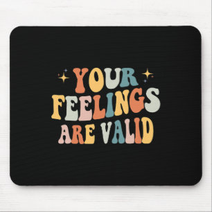 Ihre Gefühle sind gültig für Niedliche psychische  Mousepad