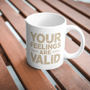 Ihre Gefühle sind gültig Kaffeetasse