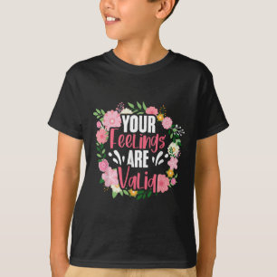 Ihre Gefühle Sind Gültig Mental Gesundheitsmensche T-Shirt