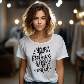 Ihre Gefühle sind gültig T-Shirt