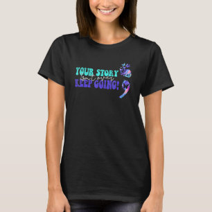 Ihre Geschichte ist Behalten und geht zur Suizidpr T-Shirt