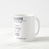 Ihre Geschichte ist mein Job-Journalist, Journalis Kaffeetasse (VorderseiteRechts)