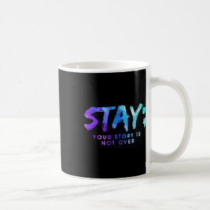 Ihre Geschichte ist noch nicht zu Bleibe Suizidprä Kaffeetasse