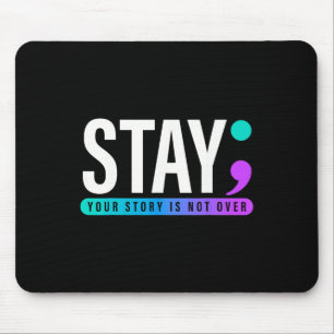 Ihre Geschichte ist noch nicht zu Bleibe Suizidprä Mousepad
