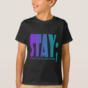 Ihre Geschichte ist noch nicht zu Bleibe Suizidprä T-Shirt