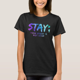 Ihre Geschichte ist noch nicht zu Bleibe Suizidprä T-Shirt