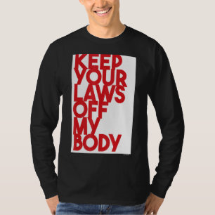 Ihre Gesetze von meinem Körper behalten 3 T-Shirt