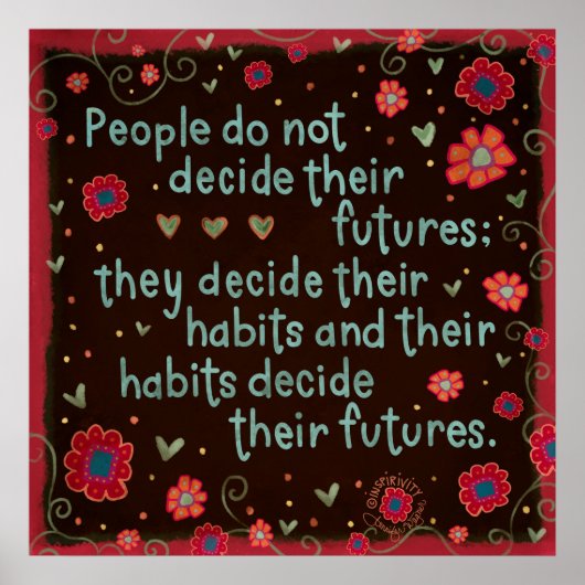 "Ihre Gewohnheiten werden Sie zitieren floralen In Poster (Vorne)