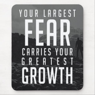 Ihre größte Angst sorgt für Ihr Bestes Wachstum Mousepad