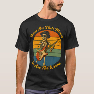 Ihre Knochen sind ihr Geld Ich denke, du solltest T-Shirt