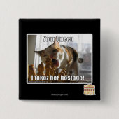 Ihre Königin, I takez ihre Geisel Button (Vorderseite)