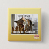 Ihre Königin, I takez ihre Geisel Button (Vorderseite)