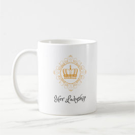 Ihre Ladyship-Tasse Kaffeetasse