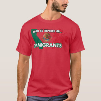Ihre Landwirtschaft ist auf Einwanderer angewiesen T-Shirt