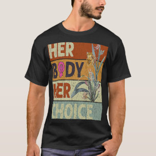 Ihre Leiche Ihre Wahl Weibchen Blumenweibchen T-Shirt