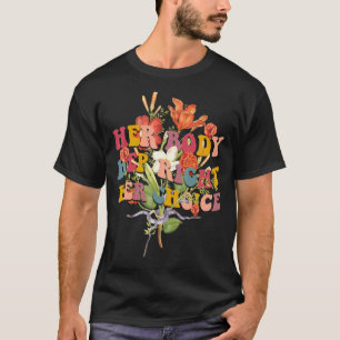 Ihre Leiche Ihre Wahl Weibchen Blumenweibchen T-Shirt