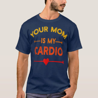 Ihre Mama ist mein Cardio-Fitnessstudio, Muskel-, T-Shirt