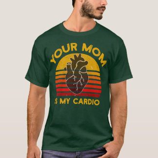 Ihre Mama ist mein Cardio-Fitnessstudio, Muskel-, T-Shirt