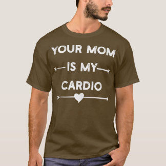 Ihre Mama ist mein Cardio-Fitnessstudio, Muskel-, T-Shirt