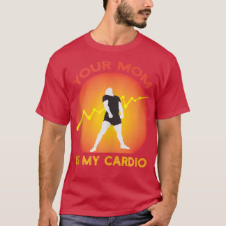 Ihre Mama ist mein Cardio-Fitnessstudio, Muskel-, T-Shirt