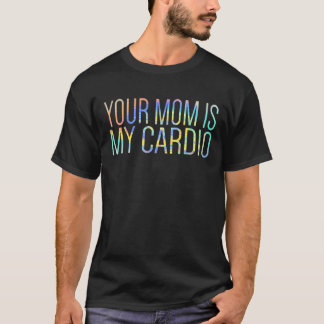 Ihre Mama ist mein Cardio Relationship Gym Workout T-Shirt