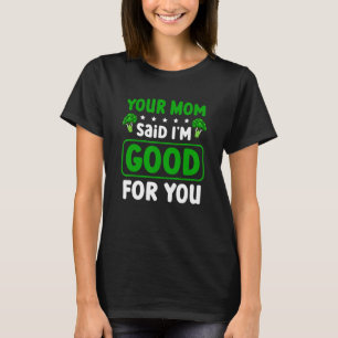 Ihre Mama sagte, ich bin gut für Sie Vegetarier Ve T-Shirt