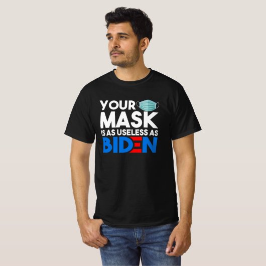 Ihre Maske ist so nutzlos wie Biden Anti-Biden 202 T-Shirt (Vorne ganz)