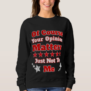 Ihre Meinung ist natürlich für mich einfach nicht Sweatshirt