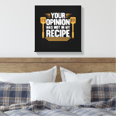 Ihre Meinung nicht in Rezept Cook Koch Kochen Koch Leinwanddruck (Insitu (Schlafzimmer))