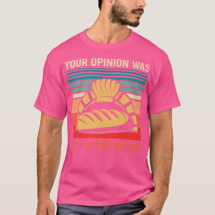 Ihre Meinung war nicht in der Rezept lustige Resta T-Shirt