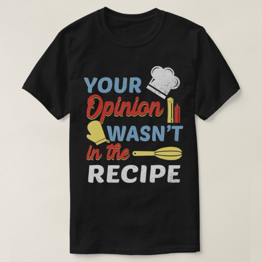 Ihre Meinung war nicht in der Schürze für Rezept-K T-Shirt (Design vorne)